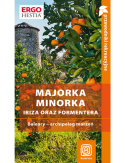 Majorka, Minorka, Ibiza oraz Formentera. Baleary - archipelag marzeń. Przewodnik rekreacyjny. Wydanie 1